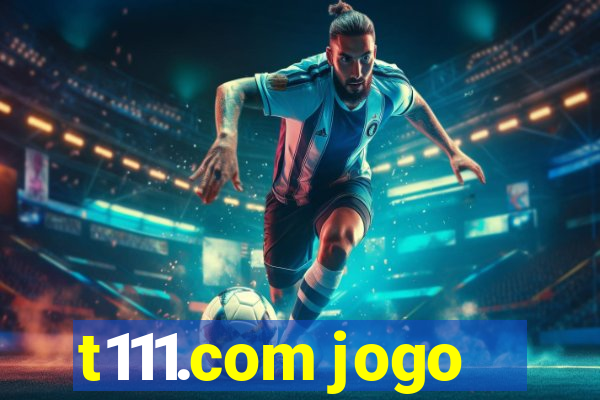 t111.com jogo