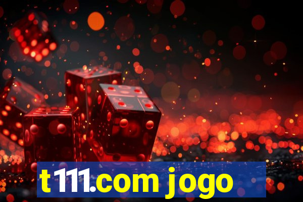 t111.com jogo