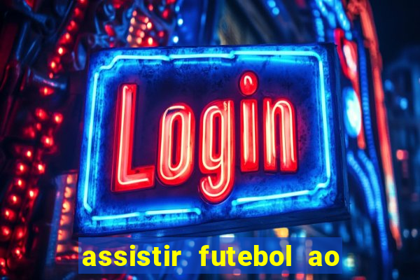 assistir futebol ao vivo sem virus