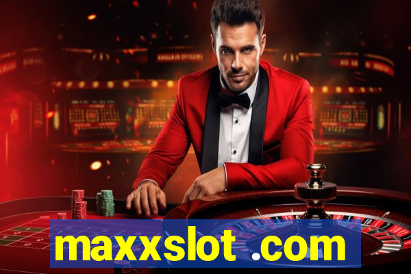 maxxslot .com