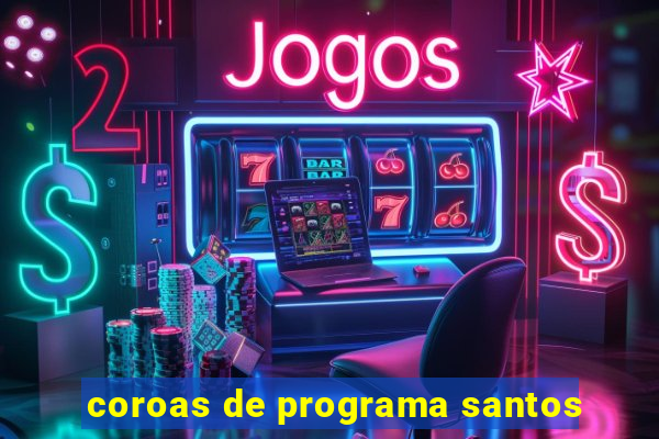 coroas de programa santos