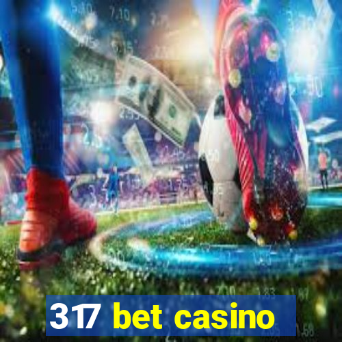 317 bet casino