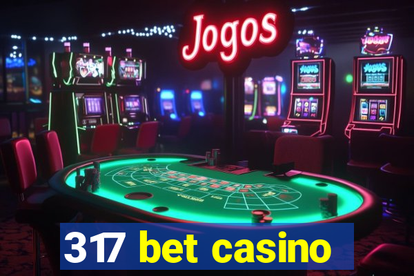 317 bet casino