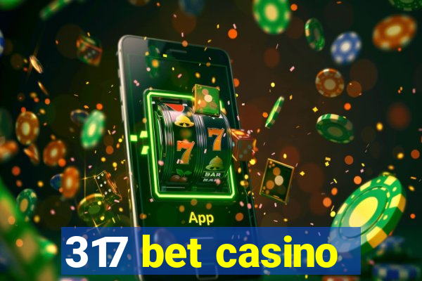 317 bet casino