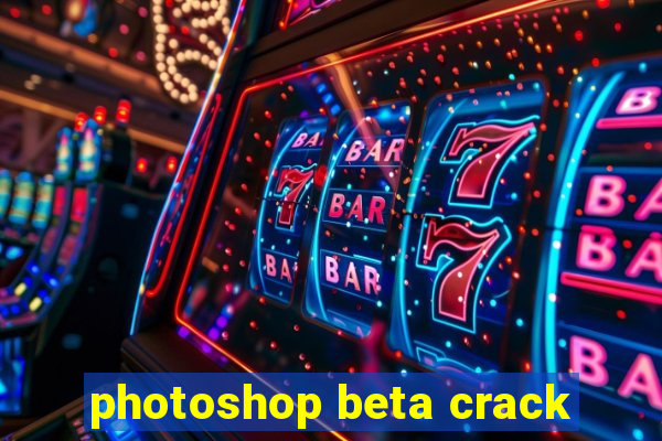 photoshop beta crack