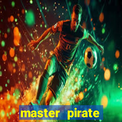 master pirate script pastebin