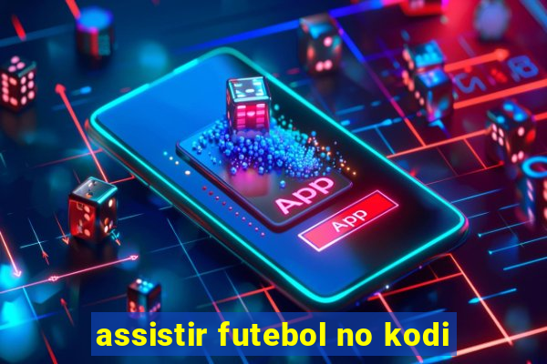 assistir futebol no kodi