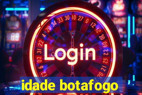 idade botafogo