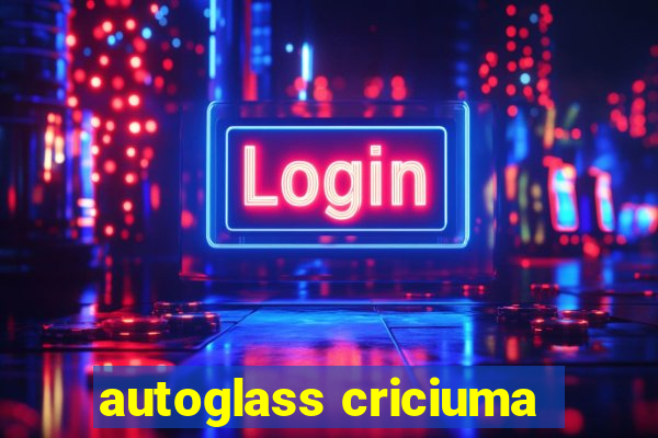 autoglass criciuma