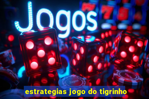 estrategias jogo do tigrinho