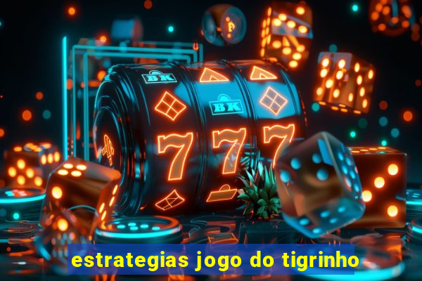 estrategias jogo do tigrinho