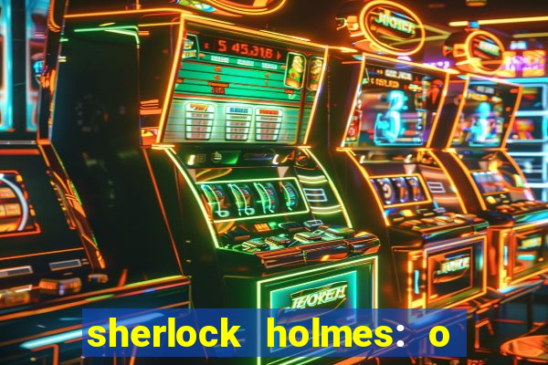 sherlock holmes: o jogo de sombras torrent