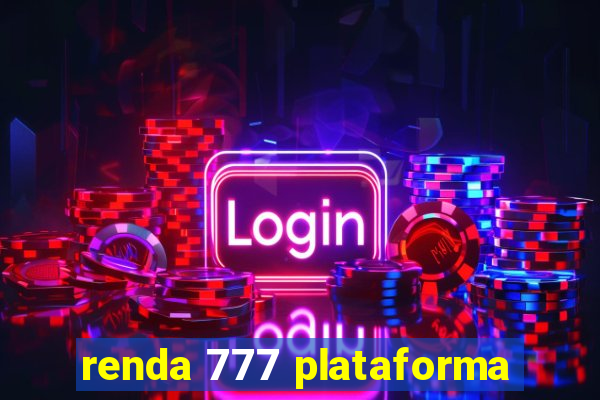 renda 777 plataforma