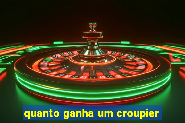 quanto ganha um croupier