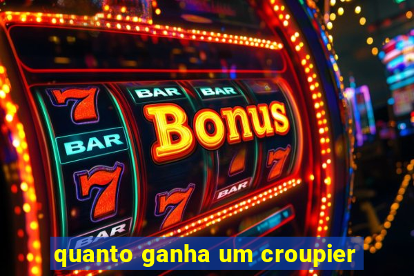 quanto ganha um croupier