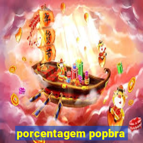 porcentagem popbra