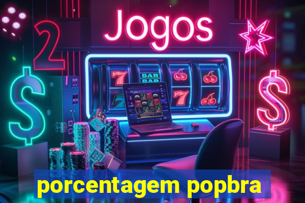 porcentagem popbra