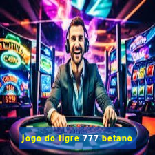 jogo do tigre 777 betano