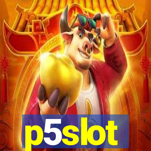 p5slot