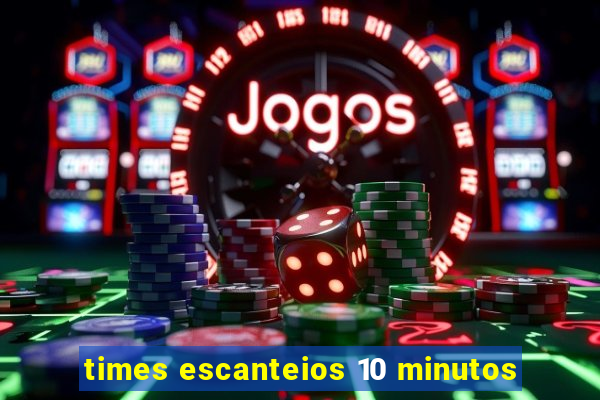 times escanteios 10 minutos