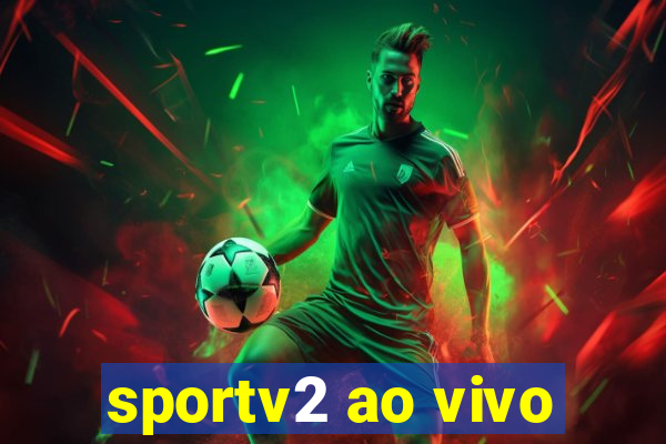 sportv2 ao vivo