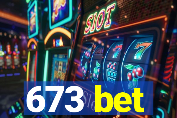 673 bet