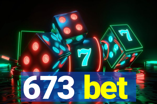 673 bet