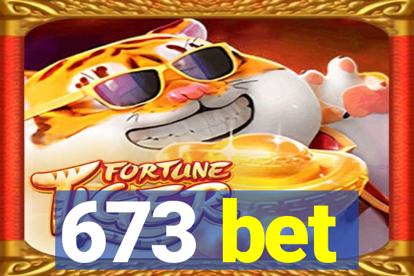 673 bet