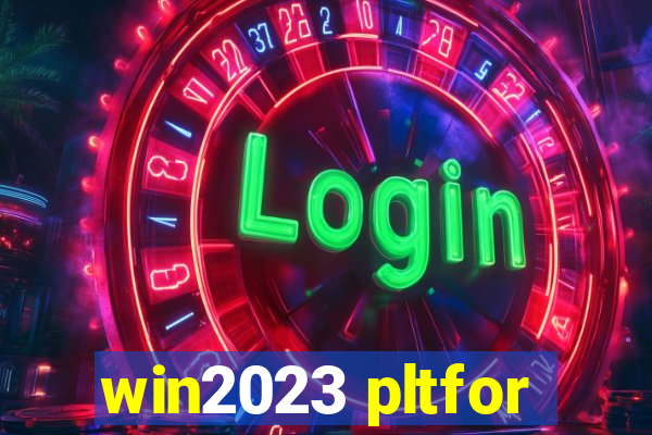 win2023 pltfor