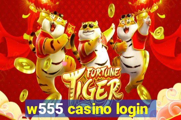 w555 casino login