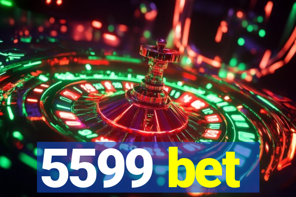 5599 bet