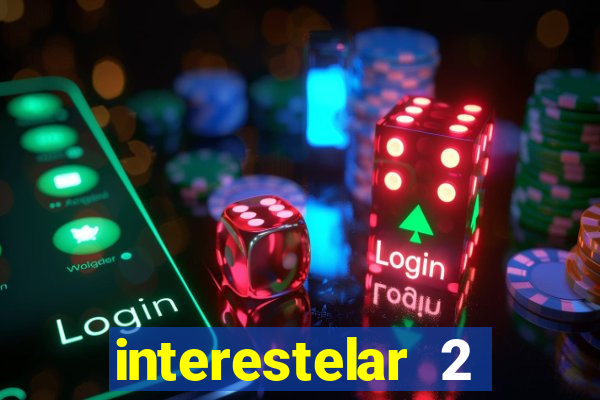 interestelar 2 trailer dublado