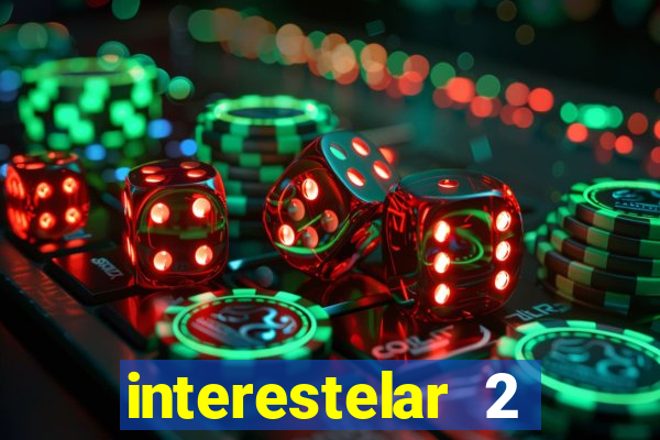 interestelar 2 trailer dublado