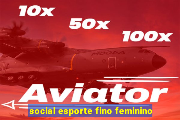 social esporte fino feminino