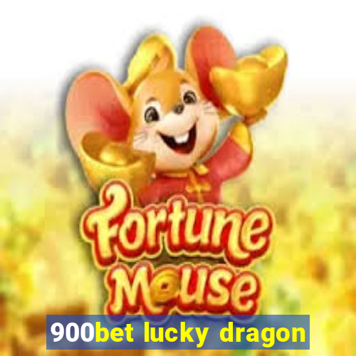 900bet lucky dragon