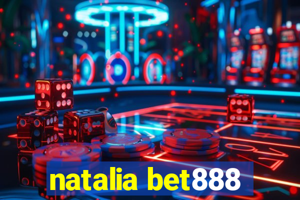 natalia bet888