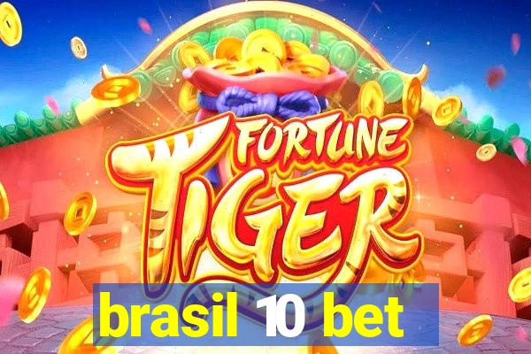 brasil 10 bet