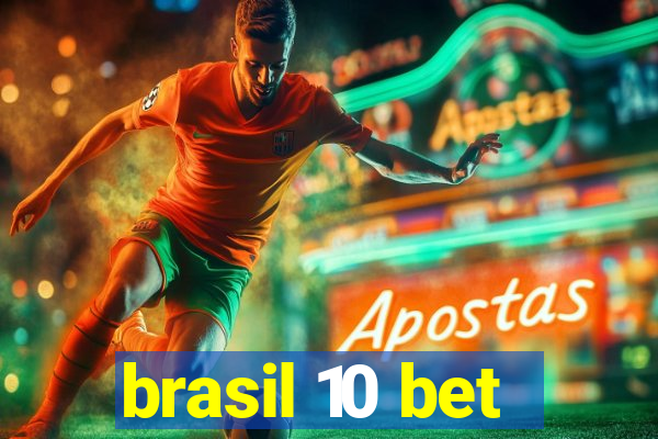 brasil 10 bet