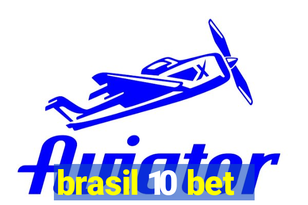 brasil 10 bet