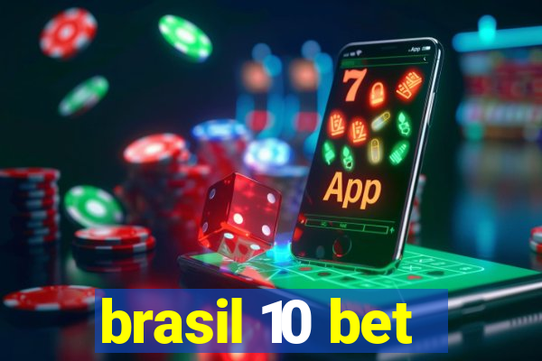 brasil 10 bet