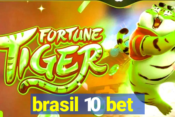 brasil 10 bet