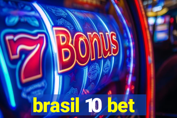 brasil 10 bet