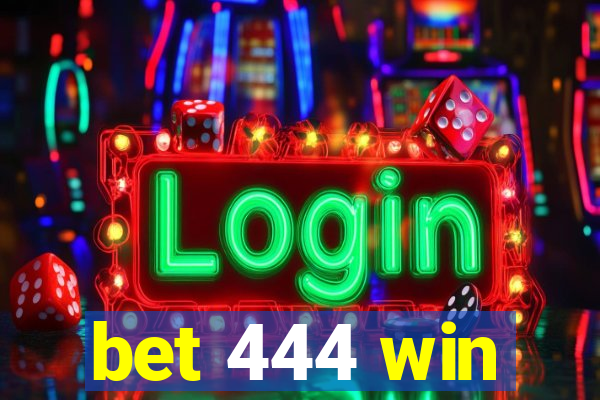 bet 444 win