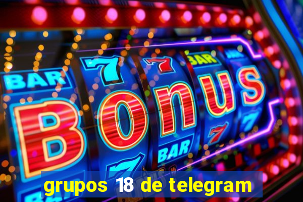 grupos 18 de telegram