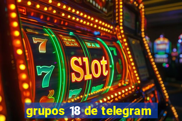 grupos 18 de telegram