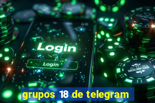 grupos 18 de telegram