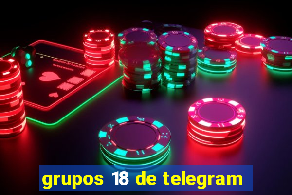 grupos 18 de telegram