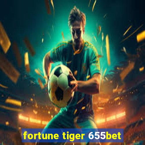 fortune tiger 655bet