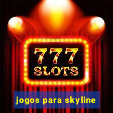 jogos para skyline