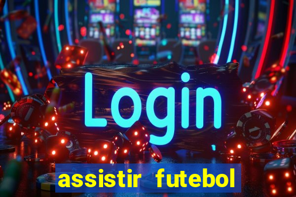 assistir futebol online play hd